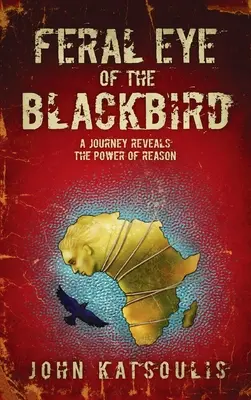 Divoké oko kosa: Cesta odhaľuje silu rozumu - Feral Eye of the Blackbird: A Journey Reveals the Power of Reason
