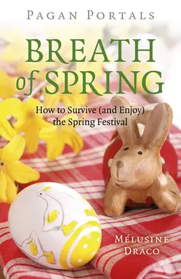 Pohanské portály - Dych jari: Ako prežiť (a užiť si) sviatky jari - Pagan Portals - Breath of Spring: How to Survive (and Enjoy) the Spring Festival