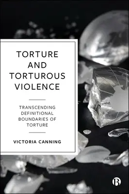 Mučenie a trýznivé násilie: Prekračovanie definícií mučenia - Torture and Torturous Violence: Transcending Definitions of Torture