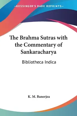 Brahma Sutra with the Commentary of Sankaracharya: Bibliotheca Indica - The Brahma Sutras with the Commentary of Sankaracharya: Bibliotheca Indica