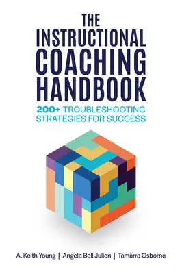 Príručka inštruktážneho koučovania: 200+ stratégií riešenia problémov pre úspech - The Instructional Coaching Handbook: 200+ Troubleshooting Strategies for Success