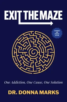 Východ z bludiska: Jedna závislosť, jedna príčina, jedno riešenie - Exit the Maze: One Addiction, One Cause, One Solution