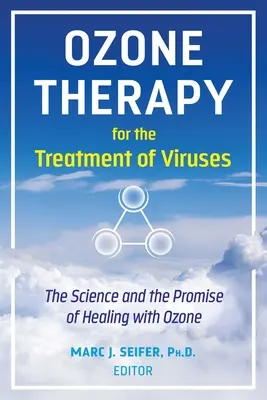 Ozónová terapia na liečbu vírusov: Veda a prísľub liečby pomocou ozónu - Ozone Therapy for the Treatment of Viruses: The Science and the Promise of Healing with Ozone