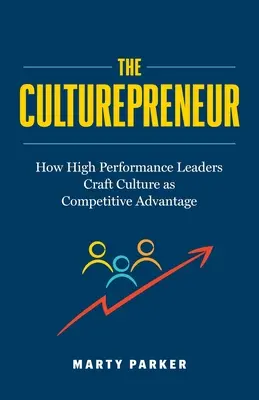 The Culturepreneur: Ako vysoko výkonní lídri vytvárajú kultúru ako konkurenčnú výhodu﻿ - The Culturepreneur: How High Performance Leaders Craft Culture as Competitive Advantage﻿