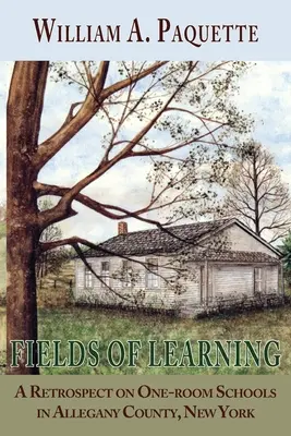 Oblasti vzdelávania: A Retrospect on One-room Schools in Allegany County, New York - Fields of Learning: A Retrospect on One-room Schools in Allegany County, New York