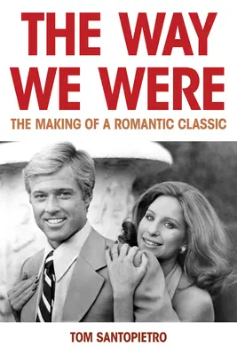 Takí, akí sme boli: Ako to bolo predtým: Vznik romantickej klasiky - The Way We Were: The Making of a Romantic Classic