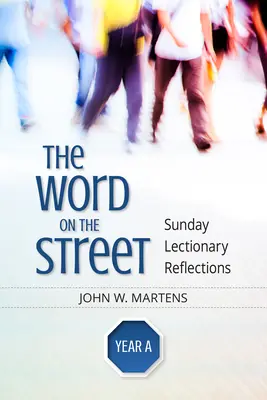 Slovo na ulici, rok a: Ulica na ulici, nedeľné lekcionárové zamyslenia - The Word on the Street, Year a: Sunday Lectionary Reflections