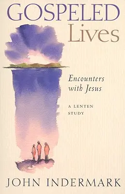 Životy v evanjeliu: Stretnutia s Ježišom - Gospeled Lives: Encounters with Jesus