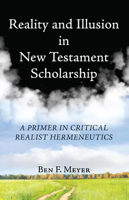 Realita a ilúzia v novozákonnom bádaní - Reality and Illusion in New Testament Scholarship