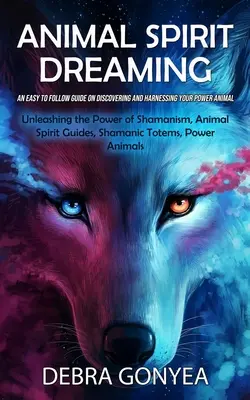 Zvierací duchovní sprievodcovia: (Unleashing Power of Shamanism, Animal Spi) - Animal Spirit Guides: An Easy to Follow Guide on Discovering and Harnessing Your Power Animal (Unleashing the Power of Shamanism, Animal Spi