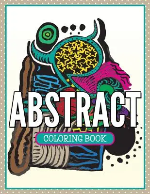 Abstraktné maľovanky - Abstract Coloring Book