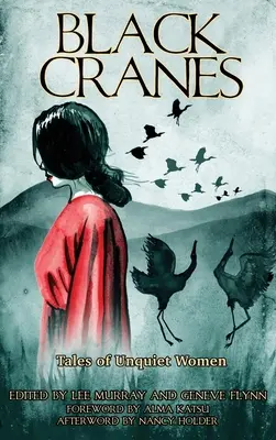 Čierne žeriavy: Príbehy nekľudných žien - Black Cranes: Tales of Unquiet Women