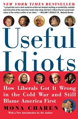 Užitoční idioti: Ako sa liberáli mýlili v studenej vojne a stále obviňujú predovšetkým Ameriku - Useful Idiots: How Liberals Got It Wrong in the Cold War and Still Blame America First
