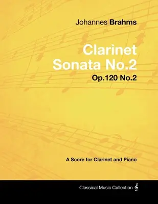 Johannes Brahms - Klarinetová sonáta č. 2 - op. 120 č. 2 - partitúra pre klarinet a klavír - Johannes Brahms - Clarinet Sonata No.2 - Op.120 No.2 - A Score for Clarinet and Piano