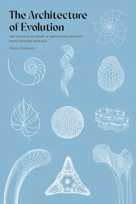 Architektúra evolúcie: Veda o forme v evolučnej biológii dvadsiateho storočia - The Architecture of Evolution: The Science of Form in Twentieth-Century Evolutionary Biology