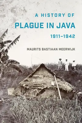 Dejiny moru na Jáve, 1911-1942 - A History of Plague in Java, 1911-1942