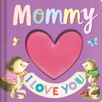 Mamička, mám ťa rád: Knižka s príbehmi na pamiatku - Mommy I Love You: Keepsake Storybook