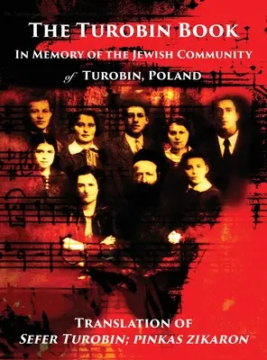 Turobinova kniha: Na pamiatku židovskej komunity: Preklad knihy Sefer Turobin; pinkas zikaron - The Turobin Book: In Memory of the Jewish community: Translation of Sefer Turobin; pinkas zikaron