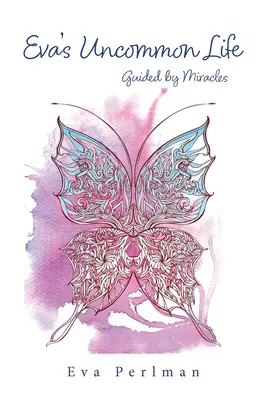 Evin neobyčajný život: Zázrakom sprevádzaný život - Eva's Uncommon Life: Guided by Miracles
