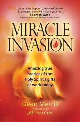 Zázračná invázia: Úžasné skutočné príbehy o pôsobení darov Ducha Svätého v súčasnosti - Miracle Invasion: Amazing True Stories of the Holy Spirit's Gifts at Work Today