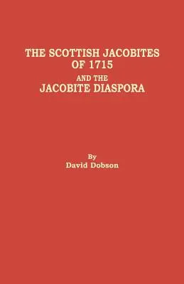 Škótski jakobíni z roku 1715 a jakobínska diaspóra - Scottish Jacobites of 1715 and the Jacobite Diaspora