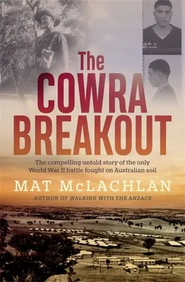 Cowra Breakout - The Cowra Breakout