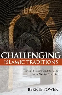 Spochybňovanie islamských tradícií: Hľadanie otázok o Hadíse z kresťanskej perspektívy - Challenging Islamic Traditions: Searching Questions about the Hadith from a Christian Perspective