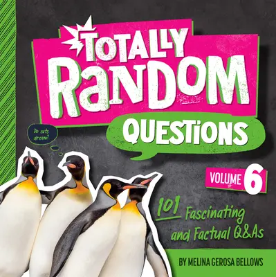 Úplne náhodné otázky 6. diel: 101 fascinujúcich a faktických otázok a odpovedí - Totally Random Questions Volume 6: 101 Fascinating and Factual Q&as