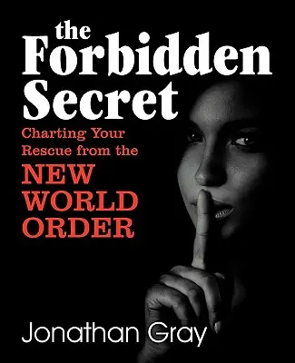 Zakázané tajomstvo: Ako prežiť to, čo pre vás elita naplánovala - The Forbidden Secret: How to Survive What the Elite Have Planned for You