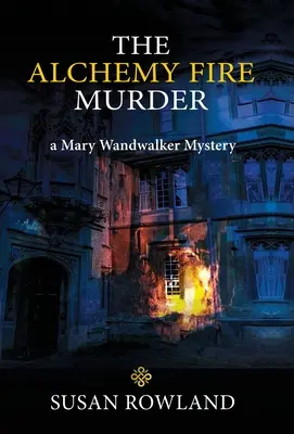 Vražda v alchymistickom ohni: Záhada Mary Wandwalkerovej - The Alchemy Fire Murder: a Mary Wandwalker Mystery