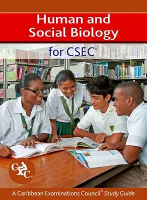 Ľudská a sociálna biológia pre Csec študijná príručka Karibskej skúšobnej rady - Human and Social Biology for Csec a Caribbean Examinations Council Study Guide