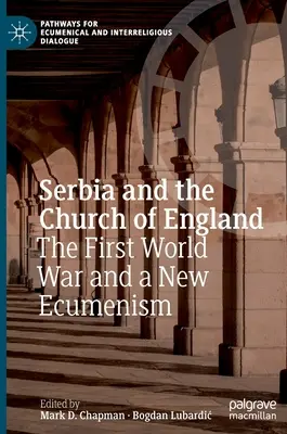 Srbsko a anglikánska cirkev: Prvá svetová vojna a nový ekumenizmus - Serbia and the Church of England: The First World War and a New Ecumenism