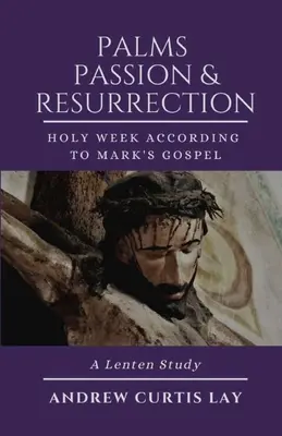 Palmy, vášeň a vzkriesenie - Palms, Passion, and Resurrection