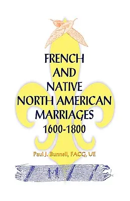 Francúzske a domorodé severoamerické manželstvá, 1600-1800 - French and Native North American Marriages, 1600-1800