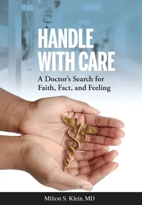 Zaobchádzajte opatrne: Lekárske hľadanie viery, faktov a citov - Handle with Care: A Doctor's Search for Faith, Fact, and Feeling