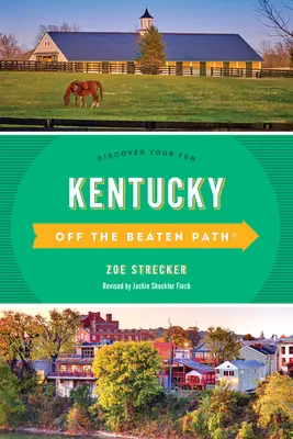 Kentucky mimo vychodených ciest: Objavte svoju zábavu - Kentucky Off the Beaten Path(r): Discover Your Fun