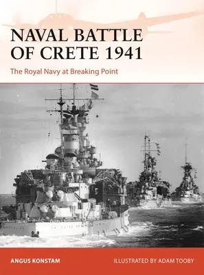Námorná bitka o Krétu 1941: Kráľovské námorníctvo v bode zlomu - Naval Battle of Crete 1941: The Royal Navy at Breaking Point