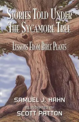 Príbehy rozprávané pod platanom: Poučenie z biblických rastlín - Stories Told Under the Sycamore Tree: Lessons from Bible Plants