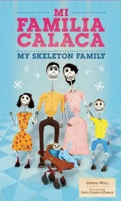Mi Familia Calaca / Moja rodina kostlivcov: Mexická ľudová umelecká rodina v angličtine a španielčine - Mi Familia Calaca / My Skeleton Family: A Mexican Folk Art Family in English and Spanish