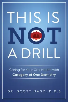 Toto nie je cvičenie: Starostlivosť o zdravie ústnej dutiny so stomatológiou prvej kategórie - This Is Not a Drill: Caring for Your Oral Health with Category of One Dentistry