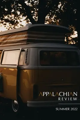 Appalachian Review - leto 2022: zväzok 50, číslo 3 - Appalachian Review - Summer 2022: Volume 50, Issue 3