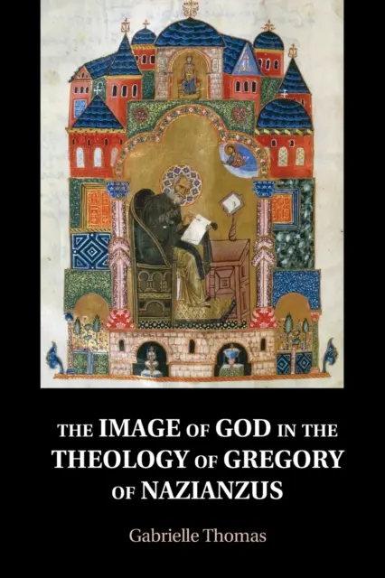 Obraz Boha v teológii Gregora z Nazianzu - The Image of God in the Theology of Gregory of Nazianzus
