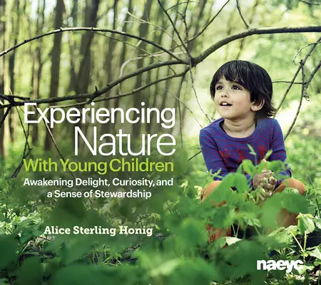 Skúsenosti s prírodou s malými deťmi: Prebúdzanie radosti, zvedavosti a pocitu správcovstva - Experiencing Nature with Young Children: Awakening Delight, Curiosity, and a Sense of Stewardship