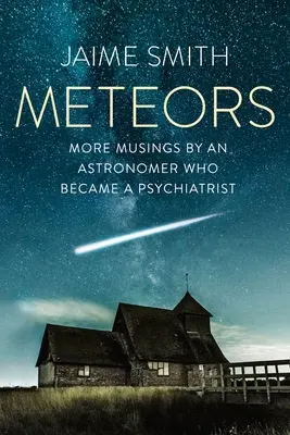Meteory: Ďalšie úvahy astronóma, ktorý sa stal psychiatrom - Meteors: More Musings By An Astronomer Who Became A Psychiatrist