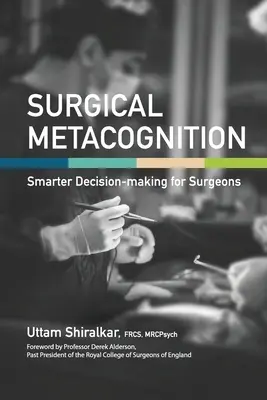 Chirurgické metakognície: Inteligentnejšie rozhodovanie pre chirurgov - Surgical Metacognition: Smarter Decision-making for Surgeons