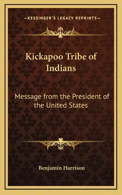 Indiánsky kmeň Kickapoo: Posolstvo prezidenta Spojených štátov amerických - Kickapoo Tribe of Indians: Message from the President of the United States