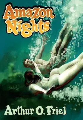 Amazonské noci: Klasické dobrodružné príbehy z časopisov - Amazon Nights: Classic Adventure Tales from the Pulps