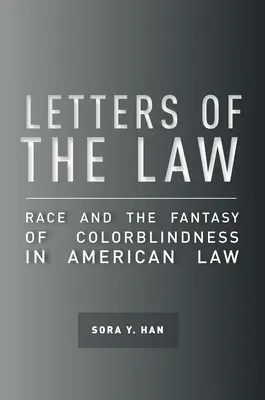 Listy zákona: Rasa a fantázia farebnej slepoty v americkom práve - Letters of the Law: Race and the Fantasy of Colorblindness in American Law