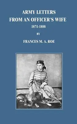 Armádne listy manželky dôstojníka: 1871-1888 - Army Letters From An Officer's Wife: 1871-1888