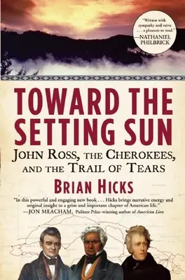 Smerom k zapadajúcemu slnku: John Ross, Čerokíji a cesta sĺz - Toward the Setting Sun: John Ross, the Cherokees, and the Trail of Tears